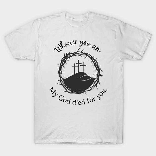 My God died for you (Dark letter) T-Shirt by Larger Territory